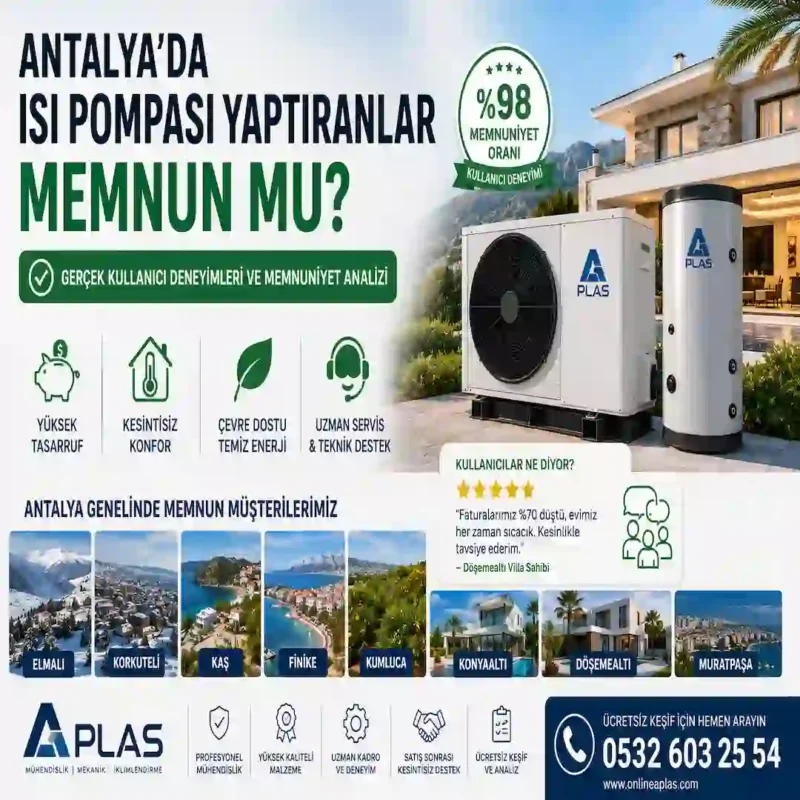 Antalya'da ısı pompası yaptıranların gerçek kullanıcı yorumları, memnuniyet oranları ve A Plas villa ile otel projeleri